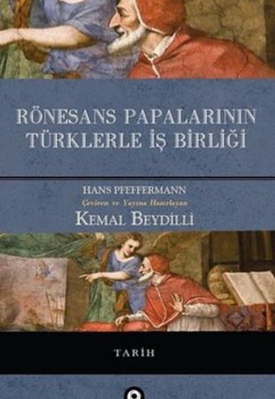 Rönesans Papalarının Türklerle İş Birliği Rönesans Papalarının Türklerle İş Birliği