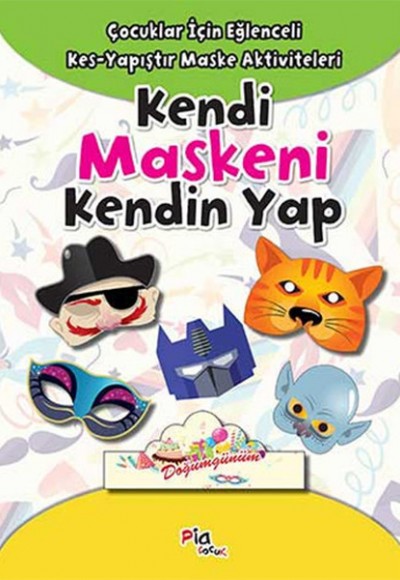 Kendi Maskeni Kendin Yap Çocuklar İçin Eğlenceli Kes-Yapıştır Maske Aktiviteleri Kendi Maskeni Kendin Yap Çocuklar İçin Eğlenceli Kes-Yapıştır Maske Aktiviteleri