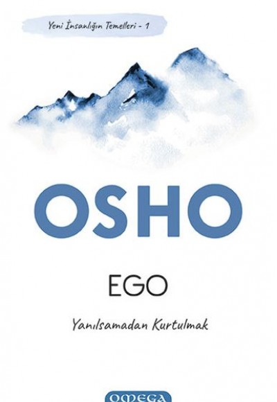 Ego - Yeni İnsanlığın Temelleri 1 - Yanılsamadan Kurtulmak Ego - Yeni İnsanlığın Temelleri 1 - Yanılsamadan Kurtulmak
