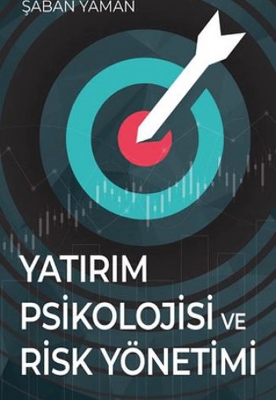 Yatırım Psikolojisi ve Risk Yönetimi Yatırım Psikolojisi ve Risk Yönetimi