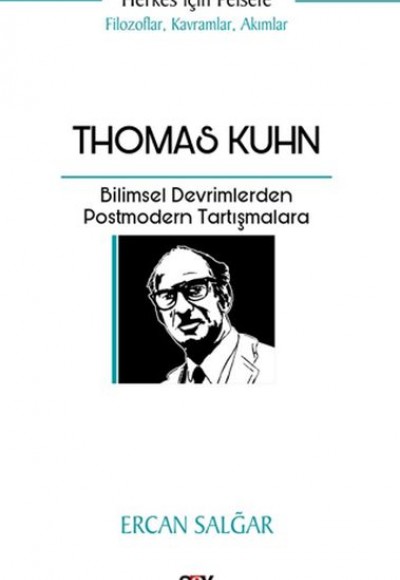 Thomas Kuhn Bilimsel Devrimlerden Postmodern Tartışmalara Thomas Kuhn Bilimsel Devrimlerden Postmodern Tartışmalara