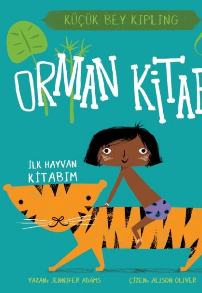 Bebebiyat - Orman Kitabı İlk Hayvan Kitabım - Küçük Bey Kipling Bebebiyat - Orman Kitabı İlk Hayvan Kitabım - Küçük Bey Kipling