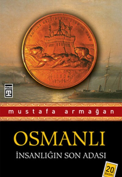 Osmanlı İnsanlığın Son Adası Osmanlı İnsanlığın Son Adası
