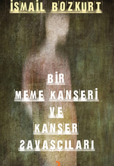 Bir Meme Kanseri ve Kanser Savaşçıları Bir Meme Kanseri ve Kanser Savaşçıları
