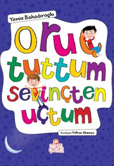 Oruç Tuttum Sevinçten Uçtum Oruç Tuttum Sevinçten Uçtum