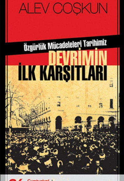 Özgürlük Mücadeleleri Tarihimiz Devrimin İlk Karşıtları Özgürlük Mücadeleleri Tarihimiz Devrimin İlk Karşıtları