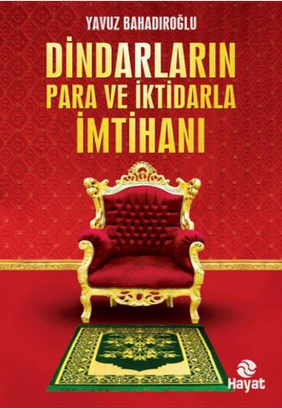Dindarların Para ve İktidarla İmtihanı Dindarların Para ve İktidarla İmtihanı