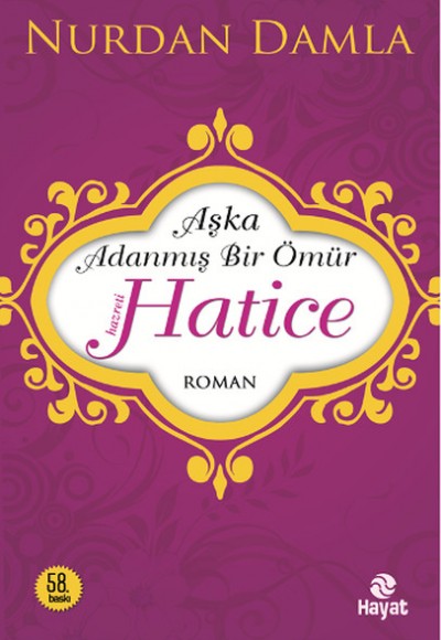 Hz. Hatice Aşka Adanmış Bir Ömür Hz. Hatice Aşka Adanmış Bir Ömür