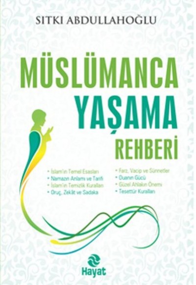 Müslümanca Yaşama Rehberi Müslümanca Yaşama Rehberi