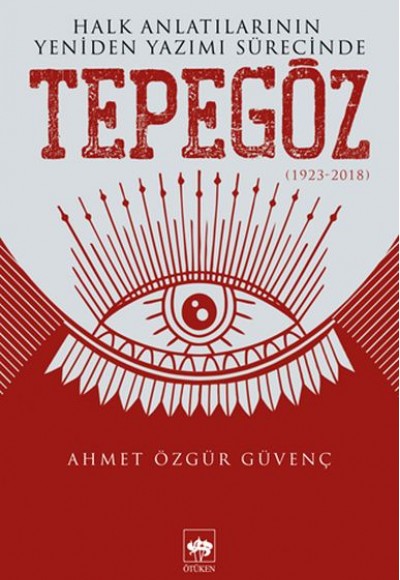 Halk Anlatılarının Yeniden Yazımı Sürecinde Tepegöz (1923-2018) Halk Anlatılarının Yeniden Yazımı Sürecinde Tepegöz (1923-2018)