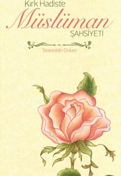 Kırk Hadiste Müslüman Şahsiyeti Kırk Hadiste Müslüman Şahsiyeti