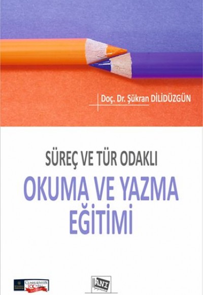 Süreç ve Tür Odaklı Okuma ve Yazma Eğitimi Süreç ve Tür Odaklı Okuma ve Yazma Eğitimi