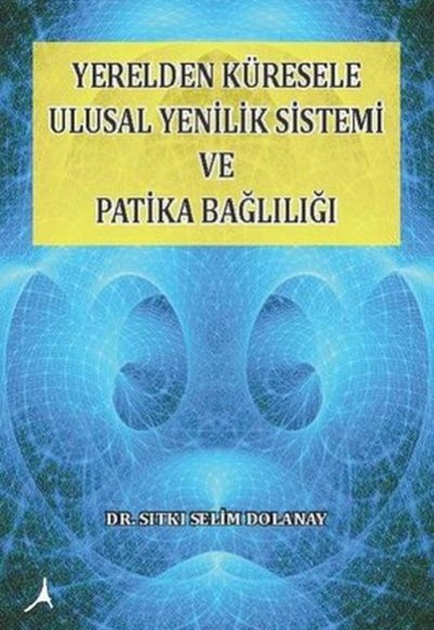 Yerelden Küresele Ulusal Yenilik Sistemi ve Patika Bağlılığı Yerelden Küresele Ulusal Yenilik Sistemi ve Patika Bağlılığı