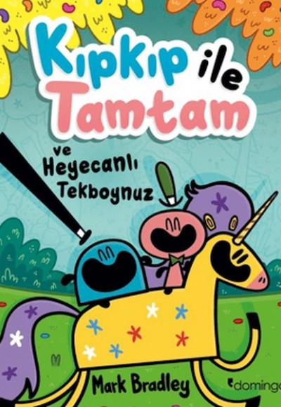 Kıpkıp ile Tamtam ve Heyecanlı Tekboynuz Kıpkıp ile Tamtam ve Heyecanlı Tekboynuz