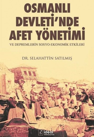 Osmanlı Devleti’nde Afet Yönetimi ve Depremlerin Sosyo-Ekonomik Etkileri