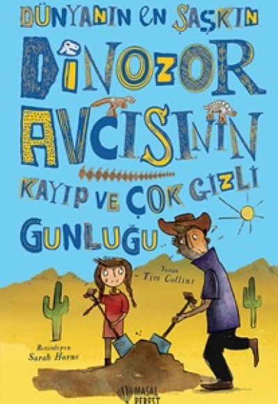 Dünyanın En Şaşkın Dinozor Avcısının Kayıp ve Çok Gizli Günlüğü Dünyanın En Şaşkın Dinozor Avcısının Kayıp ve Çok Gizli Günlüğü