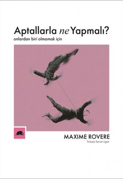 Aptallarla Ne Yapmalı? - Onlardan Biri Olmamak İçin Aptallarla Ne Yapmalı? - Onlardan Biri Olmamak İçin