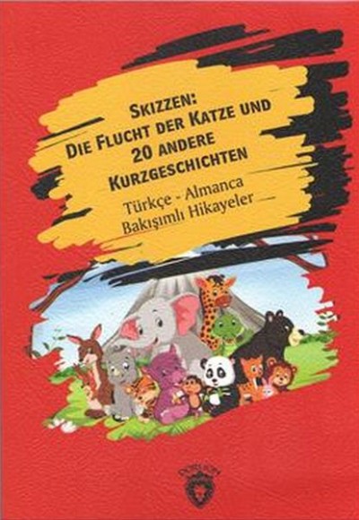 Skizzen Die Flucht Der Katze Und 20 Andere Kurzgeschichten Türkçe Almanca Bakışımlı Hikayeler Skizzen Die Flucht Der Katze Und 20 Andere Kurzgeschichten Türkçe Almanca Bakışımlı Hikayeler