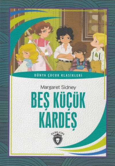 Beş Küçük Kardeş Dünya Çocuk Klasikleri (7-12 Yaş) Beş Küçük Kardeş Dünya Çocuk Klasikleri (7-12 Yaş)