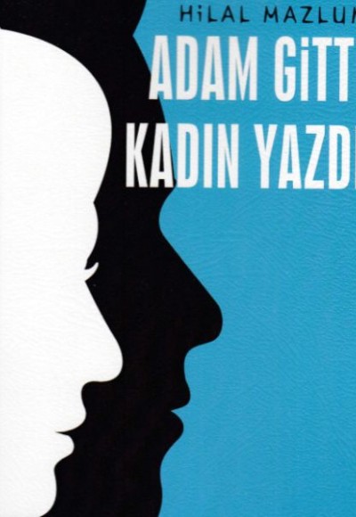 Adam Gitti Kadın Yazdı Adam Gitti Kadın Yazdı