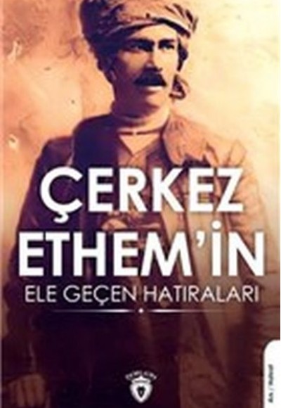 Çerkez Ethem'in Ele Geçen Hatıraları Çerkez Ethem'in Ele Geçen Hatıraları