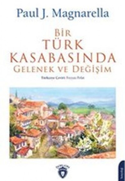 Bir Türk Kasabasında Gelenek ve Değişim Bir Türk Kasabasında Gelenek ve Değişim