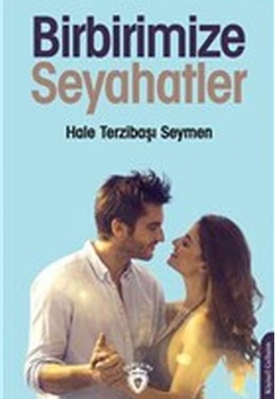 Birbirimize Seyahatler Birbirimize Seyahatler