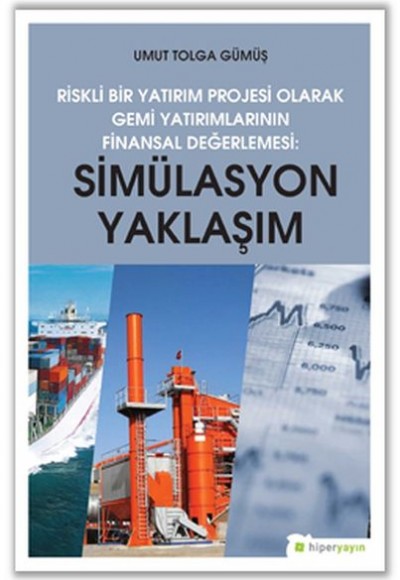 Riskli Bir Yatırım Projesi Olarak Gemi Yatırımlarının Finansal Değerlemesi - Simülasyon Yaklaşımı