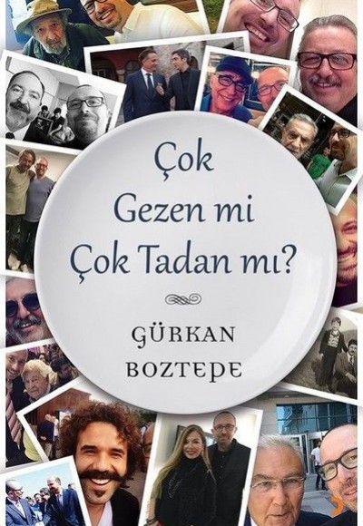 Çok Gezen mi Çok Tadan mı? Çok Gezen mi Çok Tadan mı?
