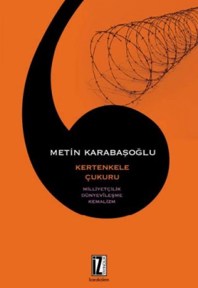 Kertenkele Çukuru / Milliyetçilik-Dünyevileşme-Kemalizm Kertenkele Çukuru / Milliyetçilik-Dünyevileşme-Kemalizm