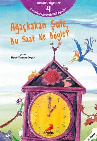 Ağaçkakan Şule Bu Saat Ne Böyle - Turuncu Öyküler Ağaçkakan Şule Bu Saat Ne Böyle - Turuncu Öyküler