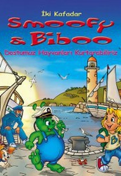 Dostumuz Hayvanları Kurtarabiliriz / İki Kafadar Smoofy ve Biboo -5 Dostumuz Hayvanları Kurtarabiliriz / İki Kafadar Smoofy ve Biboo -5