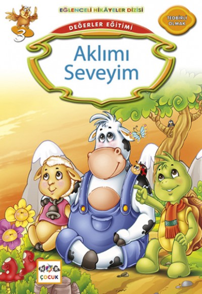 Değerler Eğitimi : Aklımı Seveyim Değerler Eğitimi : Aklımı Seveyim
