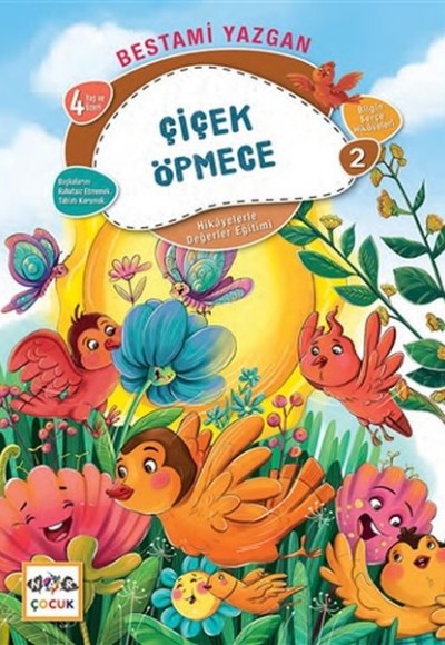 Çiçek Öpmece - Bilgin Serçe Hikayeleri 2 - Hikayelerle Değerler Eğitimi Çiçek Öpmece - Bilgin Serçe Hikayeleri 2 - Hikayelerle Değerler Eğitimi