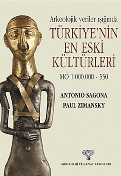 Arkeolojik Veriler Işığında Türkiye'nin En Eski Kültürleri Arkeolojik Veriler Işığında Türkiye'nin En Eski Kültürleri