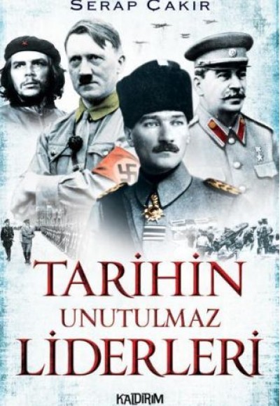 Tarihin Unutulmaz Liderleri Tarihin Unutulmaz Liderleri