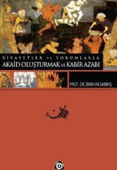 Rivayetler ve Yorumlarla Akaid Oluşturmak ve Kabir Azabı Rivayetler ve Yorumlarla Akaid Oluşturmak ve Kabir Azabı