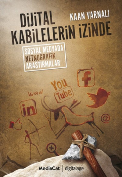 Dijital Kabilelerin İzinde Sosyal Netnografik Araştırmalar Dijital Kabilelerin İzinde Sosyal Netnografik Araştırmalar