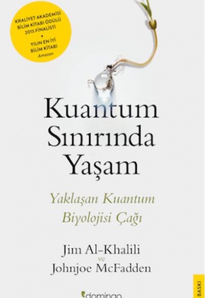 Kuantum Sınırında Yaşam - Yaklaşan Kuantum Biyolojisi Çağı Kuantum Sınırında Yaşam - Yaklaşan Kuantum Biyolojisi Çağı