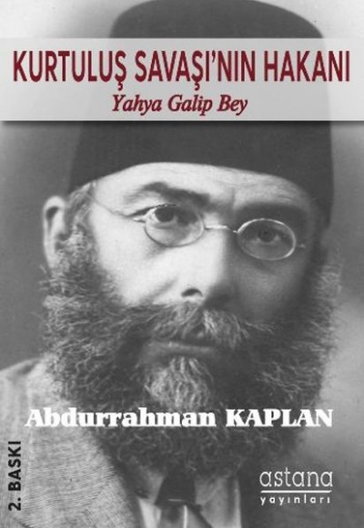 Kurtuluş Savaşı'nın Hakanı Yahya Galip Bey Kurtuluş Savaşı'nın Hakanı Yahya Galip Bey
