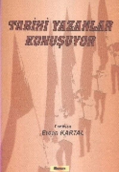 Tarihi Yazanlar Konuşuyor Tarihi Yazanlar Konuşuyor
