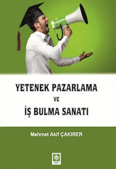 Yetenek Pazarlama ve İş Bulma Sanatı Yetenek Pazarlama ve İş Bulma Sanatı