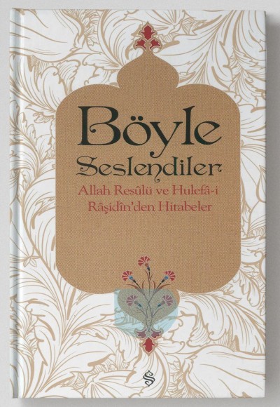 Böyle Seslendiler Allah Rasulu ve Hulefa-i Raşidin'den Hitabeler Böyle Seslendiler Allah Rasulu ve Hulefa-i Raşidin'den Hitabeler