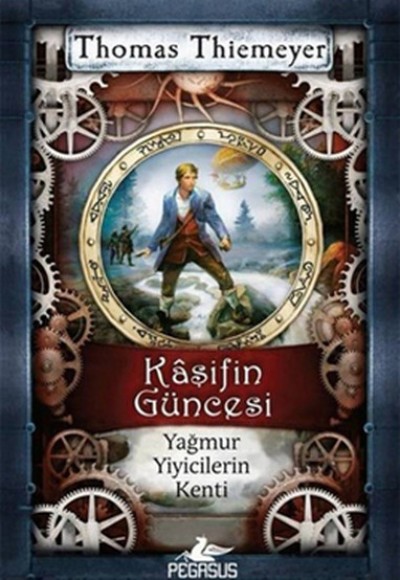 Yağmur Yiyicilerin Kenti / Kaşifin Güncesi Yağmur Yiyicilerin Kenti / Kaşifin Güncesi