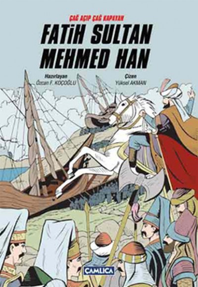 Çağ Açıp Çağ Kapatan Fatih Sultan Mehmed Han Çağ Açıp Çağ Kapatan Fatih Sultan Mehmed Han