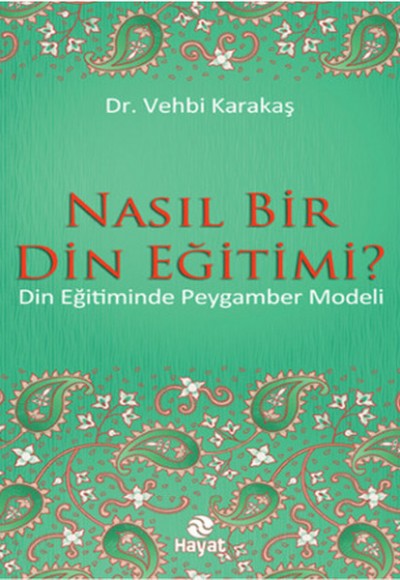 Nasıl Bir Din Eğitimi? Din Eğitiminde Peygamber Modeli Nasıl Bir Din Eğitimi? Din Eğitiminde Peygamber Modeli