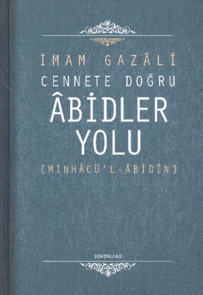 Cennete Doğru Abidler Yolu (Minhacu'l-Abidin) Cennete Doğru Abidler Yolu (Minhacu'l-Abidin)