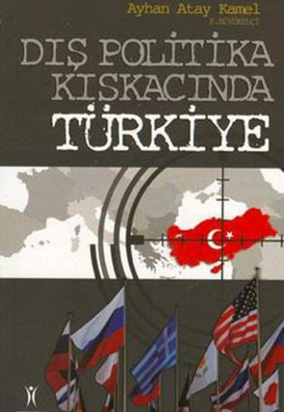 Dış Politika Kıskacında Türkiye Dış Politika Kıskacında Türkiye