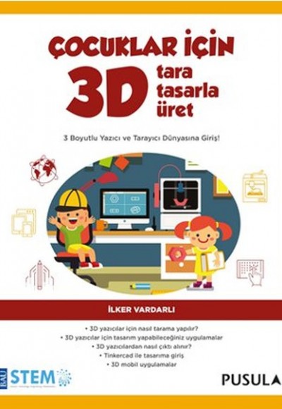 Çocuklar İçin 3D - Tara, Tasarla, Üret Çocuklar İçin 3D - Tara, Tasarla, Üret