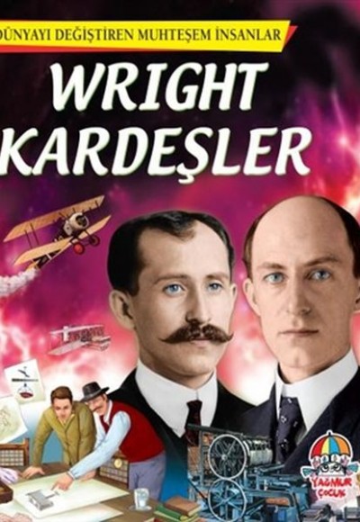 Wright Kardeşler - Dünyayı Değiştiren Muhteşem İnsanlar Wright Kardeşler - Dünyayı Değiştiren Muhteşem İnsanlar